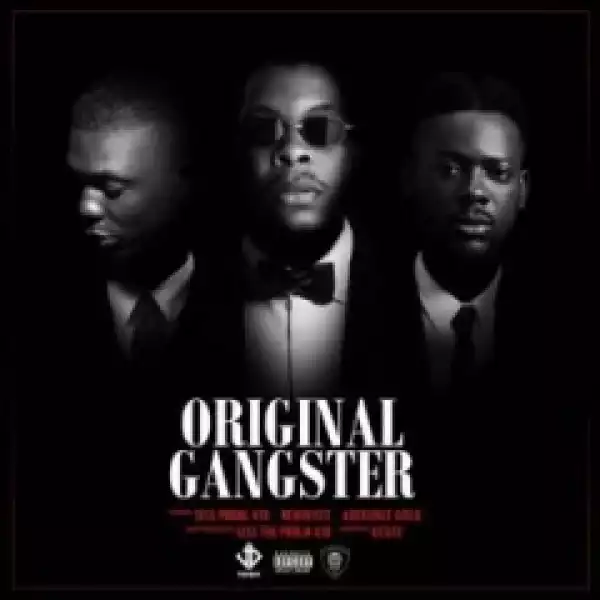 Sess - Original Gangster Ft. Reminisce & Adekunle Gold